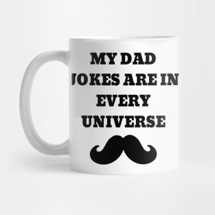 My Dad Jokes Are In Every Universe Mug